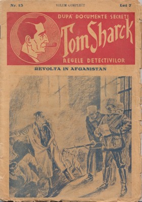 REVOLTA DIN AFGANISTAN, Dupa documente secrete. TOM SHARCK, REGELE DETECTIVILOR, Nr. 13, ed. Imprimeria, Bucuresti, 1941. foto