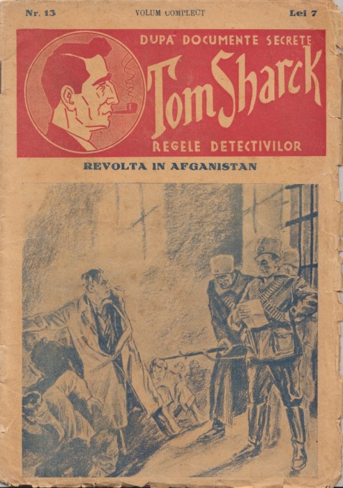 REVOLTA DIN AFGANISTAN, Dupa documente secrete. TOM SHARCK, REGELE DETECTIVILOR, Nr. 13, ed. Imprimeria, Bucuresti, 1941.