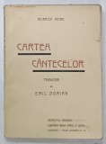CARTEA CANTECELOR de HEINRICH HEINE , traduceri de EMIL DORIAN , EDITIE INTERBELICA