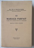 Cumpara ieftin Le Mariage Parfait &ndash; Dr. Van de Velde &ndash; sexologie interbelică, &Eacute;dition Montana