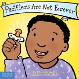 Pacifiers Are Not Forever - Carte straina copii in engleza, format board book, despre renuntarea la suzeta