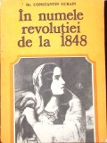 In Numele Revolutiei de la 1848 - Constantin Ucrain, Editura Militara 1978, Carte Istorie Romana