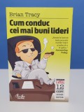 Cum conduc cei mai buni lideri - Brian Tracy