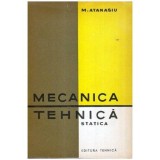 Mihail Atanasiu - Mecania tehnica - Statica - 107575