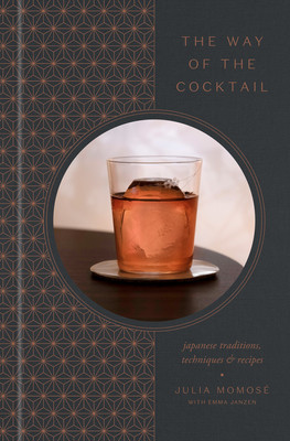 The Way of the Cocktail: Japanese Traditions, Techniques, and Recipes foto