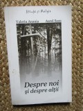 DESPRE NOI SI DESPRE ALTII de VALERIU ANANIA si AUREL SASU , 2009