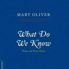 What Do We Know: Poems and Prose Poems