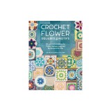 Crochet Flower Squares &amp; Motifs: 30 Patterns for Flower Designs Inspired by Decorative Tiles