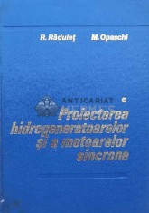 Proiectarea hidrogeneratoarelor si a motoarelor sincrone (volumul 1) - 1980 - Remus Radulet (P3) foto
