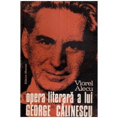 Viorel Alecu - Opera literara a lui George Calinescu - 113923
