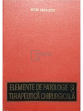 Petru Radulescu - Elemente de patologie si terapeutica chirurgicala (editia 1980)