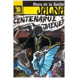 Mazo de la Roche - Jalna vol.10 - Centenarul Jalnei - 102485