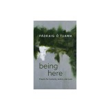 Being Here: Prayers for Curiosity, Justice, and Love