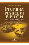 In umbra marelui Reich Ed.2 - Alexandru V. Stefanescu