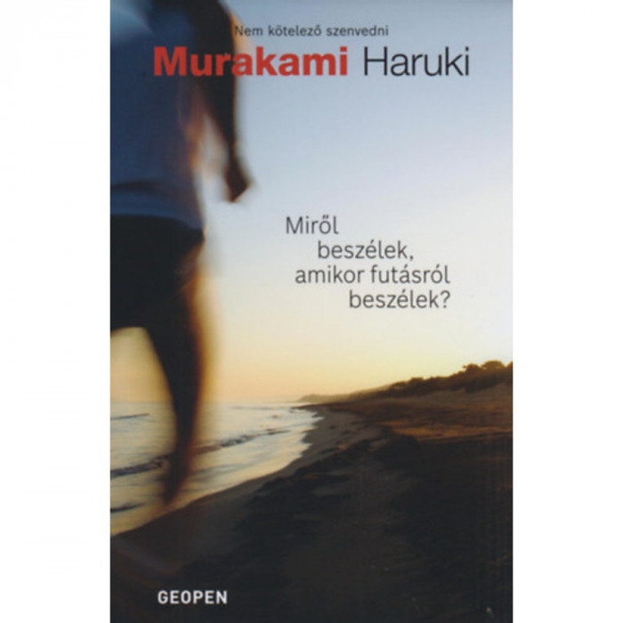 Miről besz&eacute;lek, amikor fut&aacute;sr&oacute;l besz&eacute;lek? - Murakami Haruki