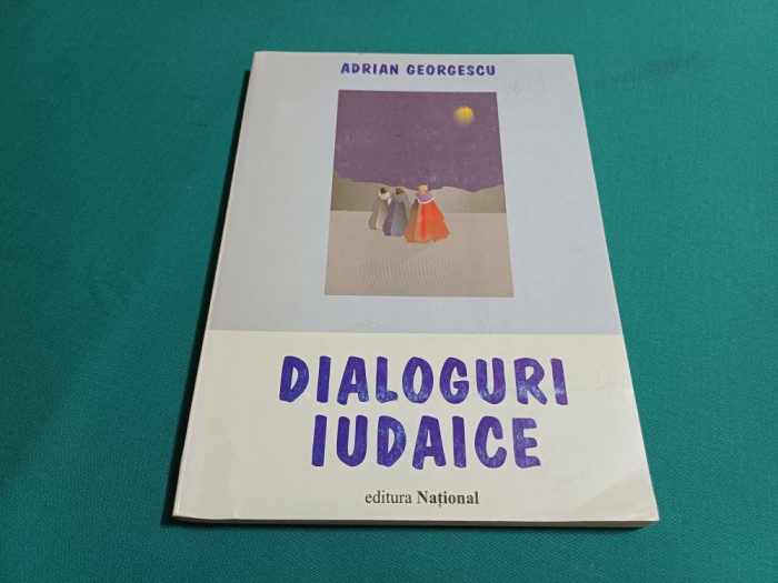 DIALOGURI IUDAICE / ADRIAN GEORGESCU / 2001 *