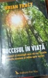 SUCCESUL IN VIATA BRIAN TRACY