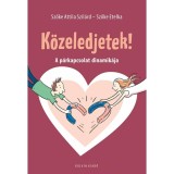 K&ouml;zeledjetek! - A p&aacute;rkapcsolat dinamik&aacute;ja - Szőke Etelka