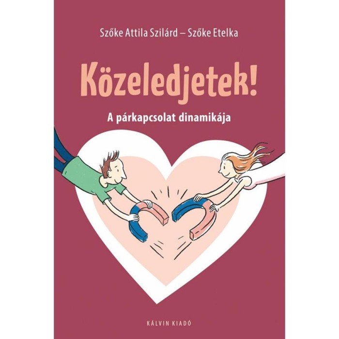 K&ouml;zeledjetek! - A p&aacute;rkapcsolat dinamik&aacute;ja - Szőke Etelka