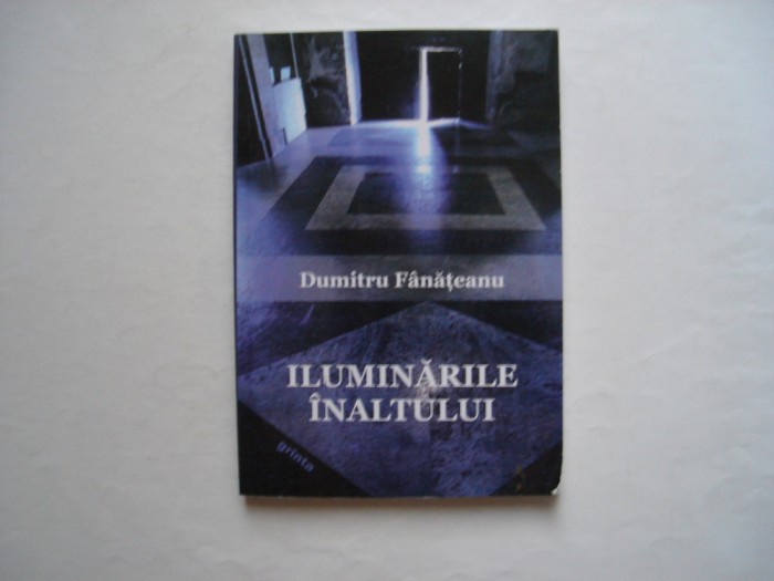 Iluminarile inaltului - Dumitru Fanateanu
