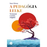 A pedag&oacute;gia lelke - T&ouml;rt&eacute;netek a tan&iacute;t&aacute;s vil&aacute;g&aacute;b&oacute;l - Vass Mikl&oacute;s