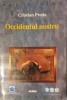Cristian Preda, Occidentul Nostru, Ed. Nemira, 1999