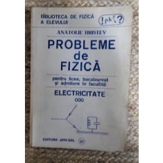 Probleme De Fizica Pentru Licee, Bacalaureat Si Admitere III - Anatolie Hristev