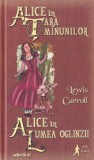 Lewis Carroll - Alice in Tara Minunilor. Alice in Lumea Oglinzii