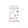 The Dance of Connection: How to Talk to Someone When You&#039;re Mad, Hurt, Scared, Frustrated, Insulted, Betrayed, or Desperate