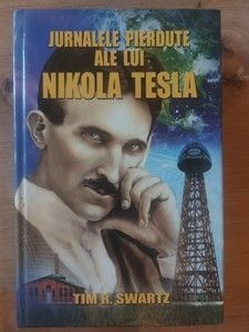 Jurnalele pierdute ale lui Nikola Tesla- Tim R. Swartz foto