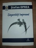 Singuratati impreuna- Stefan Oprea