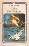 Ora Fintinilor - Ion Virea, Roman, Editura Minerva, 1979, 277 Pagini