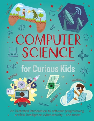 Computer Science for Curious Kids: An Illustrated Introduction to Software Programming, Artificial Intelligence, Cyber-Security--And More! foto