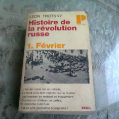 HISTOIRE DE LA REVOLUTION RUSSE - LEON TROTSKY VOL.1 FEVRIER (CARTE IN LIMBA FRANCEZA)