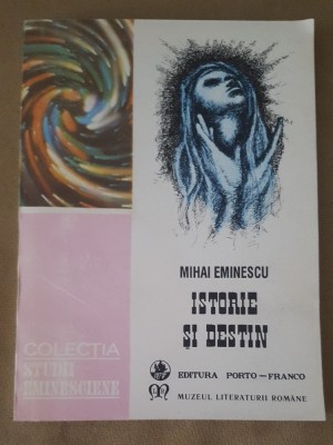 Mihai Eminescu - Istorie și destin. Contribuții la cunoașterea rom&amp;acirc;nimii... foto