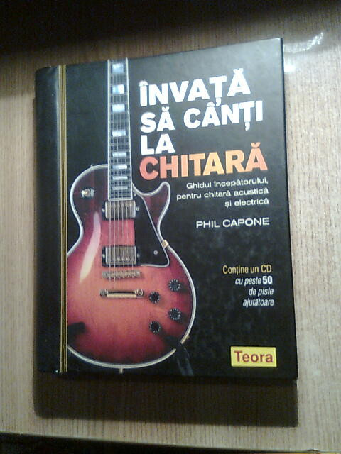 Invata sa canti la chitara - Ghidul incepatorului - Phil Capone (contine CD)