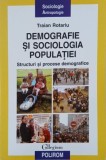 Demografie si sociologia populatie. Structuri si procese demografice - Traian Rotariu