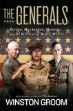 The Generals: Patton, MacArthur, Marshall, and the Winning of World War II