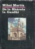 De la Bharata la Gandhi. Civilizatie, istorie si cultura indiana - Mihai Martis