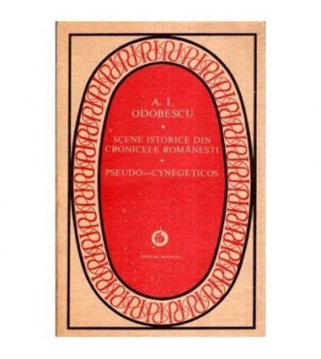Alexandru Odobescu - Scene istorice din cronicile romanesti - Pseudo foto