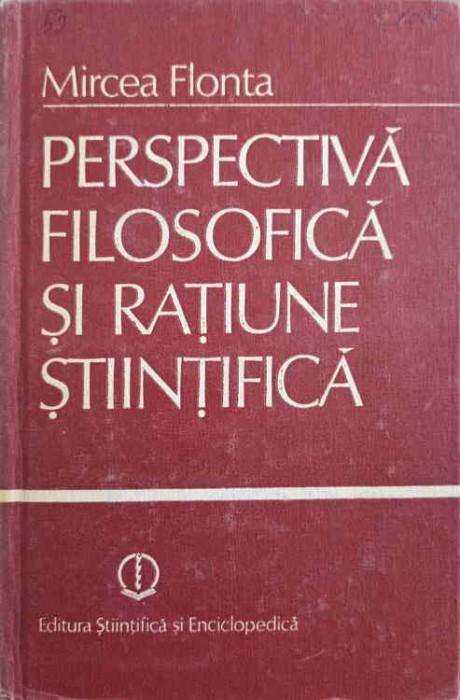 PERSPECTIVA FILOSOFICA SI RATIUNE STIINTIFICA-MIRCEA FLONTA-226857
