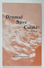 DRUMUL SPRE CULMI , PARTEA 2 de RICHARD WURMBRAND , 1992