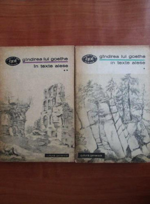 Mariana Șora ( antol. ) - G&amp;icirc;ndirea lui Goethe &amp;icirc;n texte alese ( 2 vol. ) foto