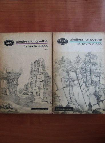 Mariana Șora ( antol. ) - G&icirc;ndirea lui Goethe &icirc;n texte alese ( 2 vol. )