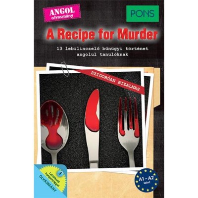 PONS A Recipe for Murder - 13 lebilincselő bűn&amp;uuml;gyi t&amp;ouml;rt&amp;eacute;net angol tanul&amp;oacute;knak - Dominic Butler foto