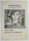 VICTOR RUSU CIOBANU , EXPOZITIA DE GRAVURA SI DESEN , CATALOG , 1961 -1962