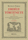 Erd&eacute;ly t&ouml;rt&eacute;nete VI. - Erd&eacute;ly s&ouml;t&eacute;t &eacute;vei: B&aacute;thory Zsigmond utols&oacute; visszat&eacute;r&eacute;s&eacute;től Sz&eacute;kely M&oacute;zes veres&eacute;g&eacute;ig (1601-1603) - Bethlen Farkas