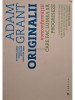 Adam Grant - Originalii (Editia: 2016)