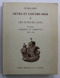 GENES ET L &#039;OUTRE - MER , TOME PREMIER : LES ACTES DE CAFFA du notaire LAMBERTO DI SAMBUCETO 1289- 1290 par M. BALARD , 1973