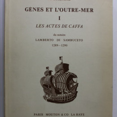 GENES ET L 'OUTRE - MER , TOME PREMIER : LES ACTES DE CAFFA du notaire LAMBERTO DI SAMBUCETO 1289- 1290 par M. BALARD , 1973